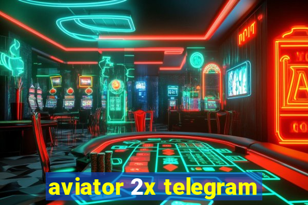 aviator 2x telegram